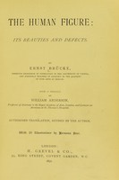 view The human figure : its beauties and defects / by Ernst Brücke ; with a preface by William Anderson. With 29 illustrations by Hermann Paar.