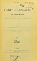 view On tabes dorsalis : the Lumleian Lectures delivered before the Royal College of Physicians, London, March, 1906 / by David Ferrier.