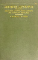 view Arthritis deformans : comprising rheumatoid arthritis, osteo-arthritis, and spondylitis deformans / by R. Llewellyn Jones.