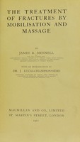 view The treatment of fractures by mobilisation and massage / by James B. Mennell ; with an introduction by J. Lucas-Champonnière.