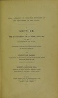 view Total abolition of personal restraint in the treatment of the insane : a lecture on the management of lunatic asylums and the treatment of the insane, delivered at the Mechanics' Institution, Lincoln, on the 21st of June, 1838 : with statistical tables, illustrative of the complete practicability of the system advocated in the lecture / by Robert Gardiner Hill.