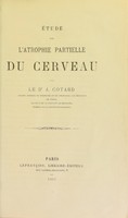 view Étude sur l'atrophie partielle du cerveau / par J. Cotard.