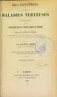 view Des fonctions et des maladies nerveuses dans leurs rapports avec l'éducation sociale et privée, morale et physique : essai d'un nouveau système de recherches physiologiques et pathologiques sur les rapports du physique et du moral / par le docteur Cerise.