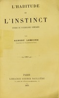 view L'habitude et l'instinct : études de psychologie comparée / par Albert Lemoine.