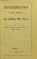 view Hippocrates on airs, waters, and places / the received Greek text of Littré, with Latin, French, and English translations by eminent scholars.