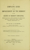 view A complete guide to the improvement of the memory or the science of memory simplified : with practical applications to languages, history, geography, music, prose, poetry, shorthand, etc. / by J. H. Bacon.