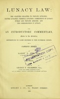 view Lunacy law : the statutes relating to private lunatics, pauper lunatics, criminal lunatics, commissions of lunacy, public and private asylums and the commissioners in lunacy / with an introductory commentary, notes to the Statutes, references to cases decided in the superior courts, and a copious index by Danby P. Fry ; edited by George F. Chambers.