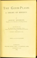 view The germ-plasm : a theory of heredity / by August Weismann ; translated by W. Newton Parker and Harriet Rönnfeldt.