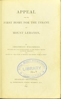 view Appeal for the first Home for the Insane on Mount Lebanon / by Theophilus Waldmeier.