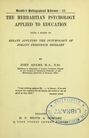 view The Herbartian psychology applied to education : being a series of essays applying the psychology of Johann Friedrich Herbart / by John Adams.