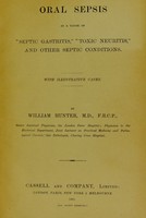 view Oral sepsis as a cause of "septic gastritis," "toxic neuritis" and other septic conditions : with illustrated cases / by William Hunter.