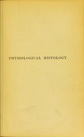 view Physiological histology : methods and theory / by Gustav Mann.