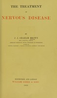 view The treatment of nervous disease / by J. J. Graham Brown.