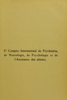 view Compte rendu des travaux du 1er Congrès International de Psychiatrie, de Neurologie, de Psychologie et de l'Assistance des aliénés tenu à Amsterdam du 2 à 7 septembre 1907 / rédigé par G.A.M. van Wayenburg.