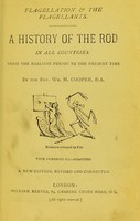 view Flagellation & the flagellants : a history of the rod in all countries from the earliest period to the present time / by Wm. M. Cooper.