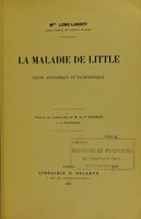 view La maladie de Little : étude anatomique et pathogénique / Mme Long-Landry.