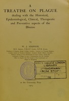 view A treatise on plague : dealing with the historical, epidemiological, clinical, therapeutic and preventive aspects of the disease / by W. J. Simpson.