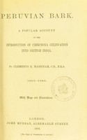 view Peruvian bark : a popular account of the introduction of Chinchona cultivation into British India / by Clements R. Markham ... 1860-1880.