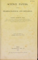 view Science papers, chiefly pharmacological and botanical / by Daniel Hanbury ... Edited, with memoir by Joseph Ince.