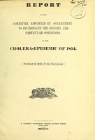 view Report of the Committee appointed by government to investigate the history and particular conditions of the cholera-epidemic of 1854.