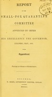 view Report of the Small-pox Quarantine Committee, appointed by order of His Excellency the Governor, Colombo, May, 1851 : with appendices.