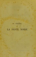 view Le choléra, ou, La peste noire : son origine et ses conditions de développement / par Capitaine Bruck.