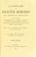 view A formulary of selected remedies with therapeutic annotations : adapted to the requirements of general practice, hospitals, dispensaries, parish infirmaries, lunatic asylums, and other public institutions, with index of diseases and remedies, diet tables, etc. / by E.A. Kirby.