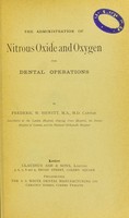 view The administration of nitrous oxide and oxygen for dental operations / by Frederic W. Hewitt.