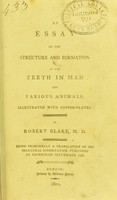 view An essay on the structure and formation of the teeth in man and various animals / by Robert Blake.