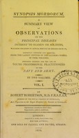 view Synopsis morborum : A summary view of observations on the principal diseases incident to seamen or soldiers, whether engaged in actual service or retired from it, carefully abridged and digested, from the latest ed. of the author's works, in four volumes. Designed chiefly for the use of professional practitioners in the navy and army. In two volumes.