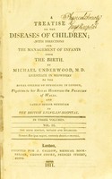 view A treatise on the diseases of children. With directions for the management of infants from the birth / by Michael Underwood.