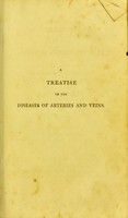 view A treatise on the diseases of arteries and veins, containing the pathology and treatment of aneurisms and wounded arteries / by Joseph Hodgson.