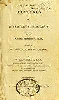view Lectures on physiology, zoology, and the natural history of man : delivered at the Royal college of surgeons / by W. Lawrence.