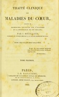 view Traité clinique des maladies du coeur : précédé de recherches nouvelles sur l'anatomie et la physiologie de cet organ / par J. Bouillaud.