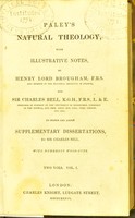 view Paley's Natural theology / with illustrative notes, by Henry, Lord Brougham and Sir Charles Bell to which are added supplementary dissertations, by Sir Charles Bell.