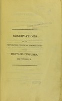 view Observations on the preparation, utility, and administration of the digitalis purpurea, or foxglove, in dropsy of the chest, consumption, hemorrhage, scarlet fever, measles, &c. including a sketch of the medical history of this plant, and an account of the opinions of those authors who have written upon it, during the last thirty years / by William Hamilton.