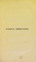 view Surgical observations on the constitutional origin and treatment of local diseases; and on aneurisms : including directions for the treatment of disorders of the digestive organs / by John Abernethy.