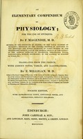 view An elementary compendium of physiology : for the use of students / by F. Magendie ; translated from the French, with copious notes and illustrations, by E. Milligan.