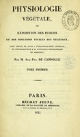 view Physiologie végétale, ou, Exposition des forces et des fonctions vitales des végétaux : pour servir de suite a l'organographie végétale, et d'introduction a la botanique géographique et agricole / par Aug.-Pyr. de Candolle.