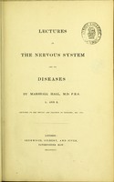 view Lectures on the nervous system and its diseases / by Marshall Hall.