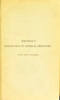 view An introduction to the study of chemical philosophy : being a preparatory view of the forces which concur to the production of chemical phenomena / by J. Frederic Daniell.