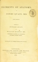 view Elements of anatomy / by Jones Quain.