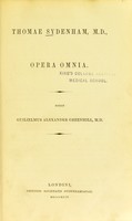 view Opera omnia / Thomae Sydenham ; edidit Guilielmus Alexander Greenhill.