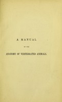 view A manual of the anatomy of vertebrated animals / by Thomas H. Huxley.