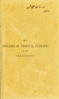 view The diseases of tropical climates and their treatment : with hints for the preservation of health in the tropics / by J.A.B. Horton.