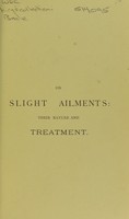 view On slight ailments : their nature and treatment / by Lionel S. Beale.