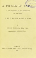 view A defence of Harvey : as the discoverer of the circulation of the blood in reply to Prof. Scalzi, of Rome / by George Johnson.