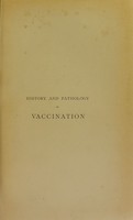 view History and pathology of vaccination / by Edgar M. Crookshank.