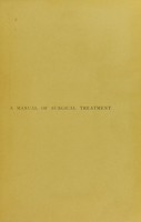 view A manual of surgical treatment / by W. Watson Cheyne and F. F. Burghard.