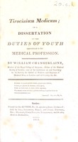 view Tirocinium medicum, or, a dissertation on the duties of youth apprenticed to the medical profession / By William Chamberlaine.